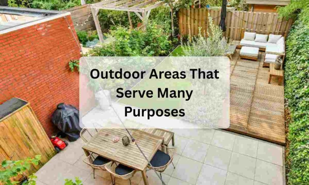 Outdoor Areas That Serve Many Purposes