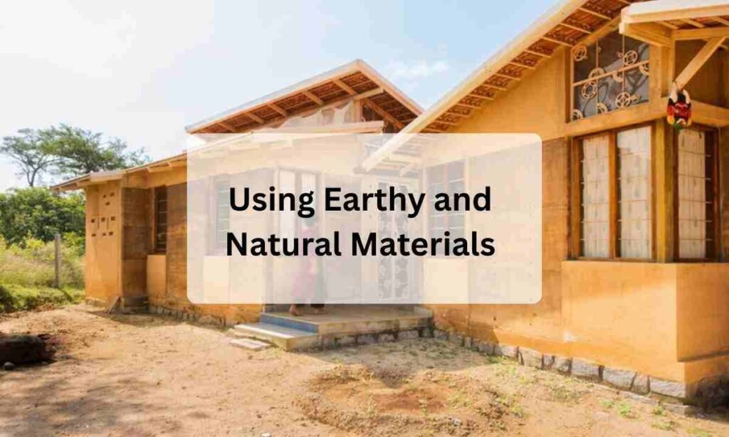 Using Earthy and Natural Materials