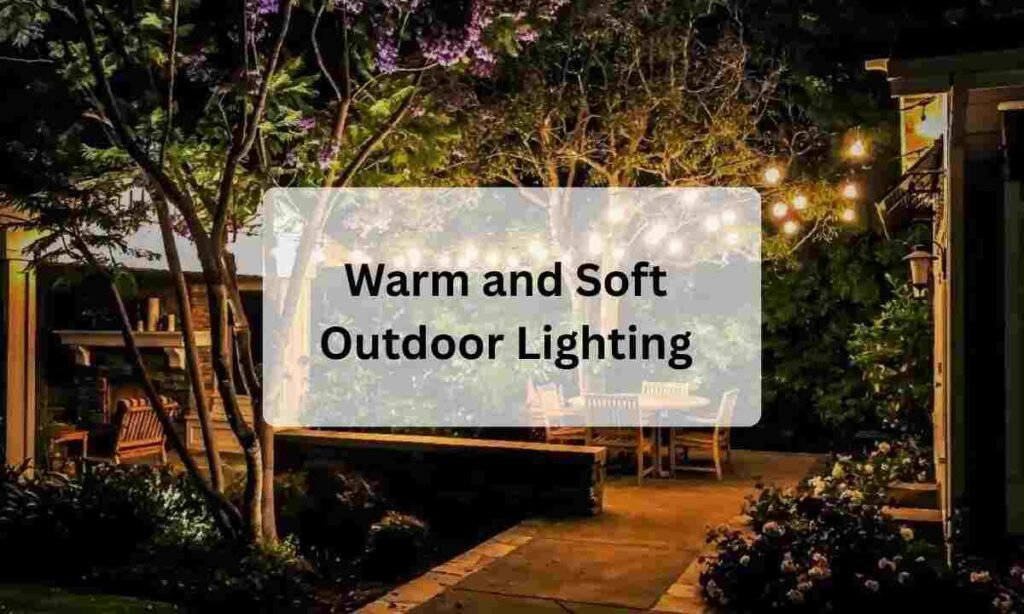 Warm and Soft Outdoor Lighting