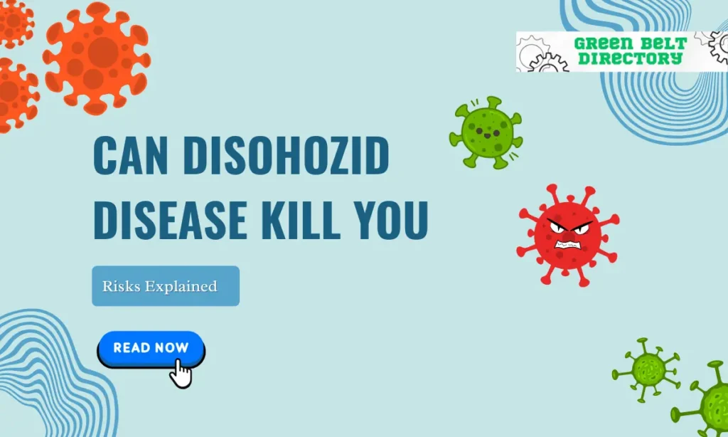 Can Disohozid Disease Kill You