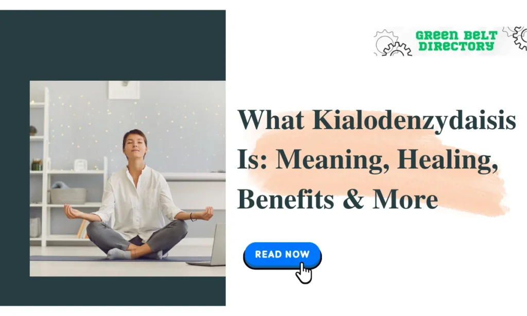 What Kialodenzydaisis Is Meaning, Healing, Benefits & More